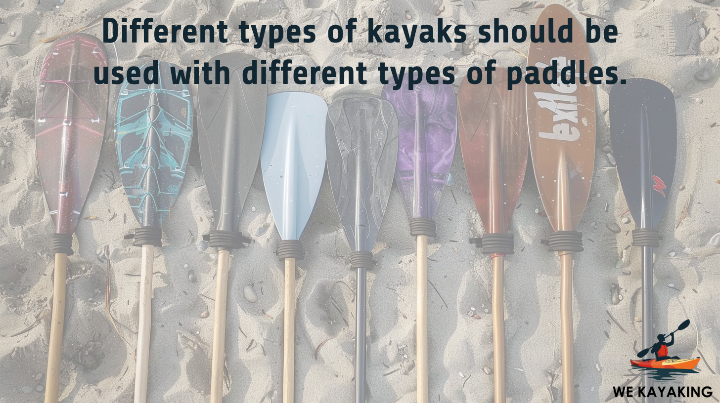 use different paddles with different kayaks