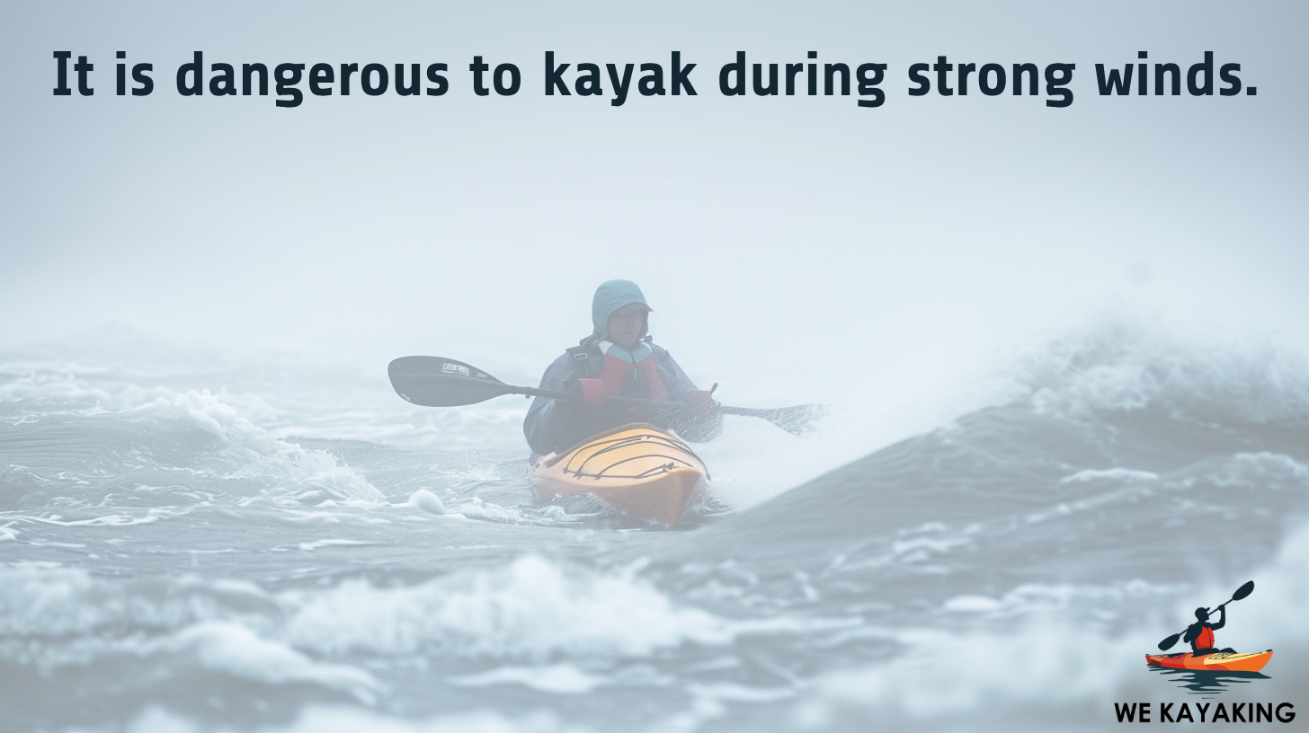 dangers of kayaking during strong wind